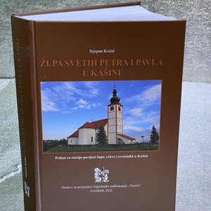 Objavljena monografija „Župa svetih Petra i Pavla u Kašini. Prilozi za stariju povijest župe, crkve i svećenikâ u Kašini“
